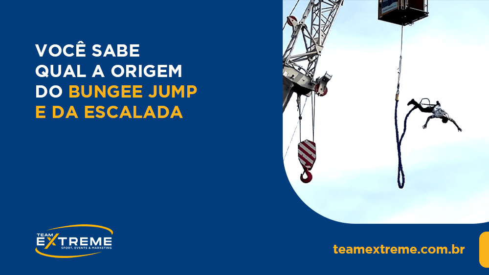 Você sabe qual a origem do Bungee Jump e da Escalada?